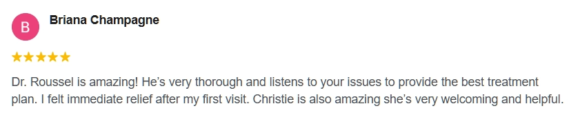 Google Review From Briana saying Dr. Roussel is amazing.