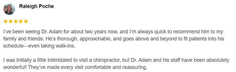 Google Review From Raleigh saying she has been seeing Adam Roussel, D.C., M.O.T., D.I.A.N.M. for 2 years.